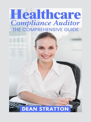 cover image of Healthcare Compliance Auditor--The Comprehensive Guide